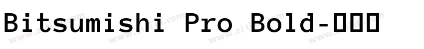 Bitsumishi Pro Bold字体转换